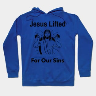 Jesus Lifted For Our Sins Shirt Hoodie